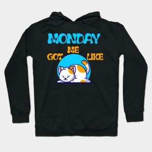 MONDAY GOT ME LIKE CAT-FUNNY LAZY CAT- FUNNY SHIRT Hoodie